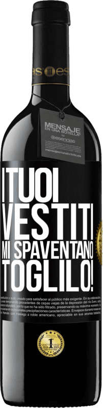 39,95 € Spedizione Gratuita | Vino rosso Edizione RED MBE Riserva I tuoi vestiti mi spaventano. Toglilo! Etichetta Nera. Etichetta personalizzabile Riserva 12 Mesi Raccogliere 2016 Tempranillo