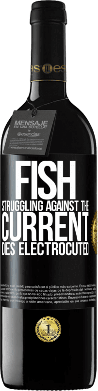 39,95 € | 红酒 RED版 MBE 预订 抵抗潮流的鱼被电死 黑标. 可自定义的标签 预订 12 个月 收成 2016 Tempranillo