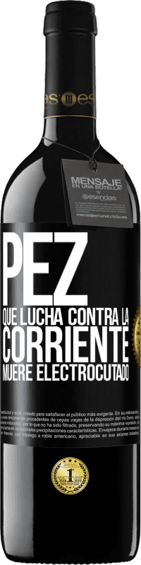 39,95 € | Vino Tinto Edición RED MBE Reserva Pez que lucha contra la corriente, muere electrocutado Etiqueta Negra. Etiqueta personalizable Reserva 12 Meses Cosecha 2015 Tempranillo