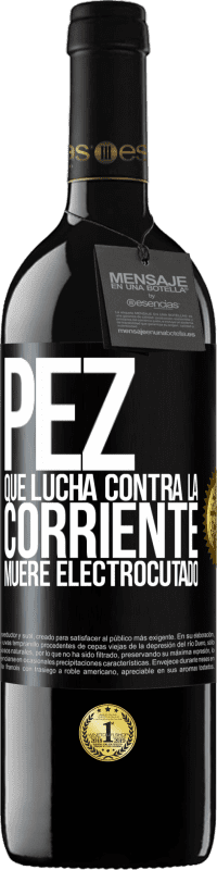 39,95 € | Vino Tinto Edición RED MBE Reserva Pez que lucha contra la corriente, muere electrocutado Etiqueta Negra. Etiqueta personalizable Reserva 12 Meses Cosecha 2016 Tempranillo