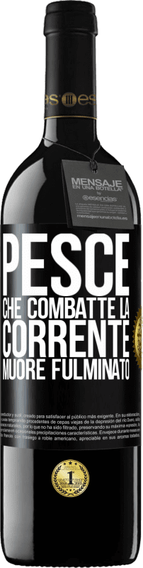 39,95 € Spedizione Gratuita | Vino rosso Edizione RED MBE Riserva Pesce che combatte la corrente, muore fulminato Etichetta Nera. Etichetta personalizzabile Riserva 12 Mesi Raccogliere 2016 Tempranillo