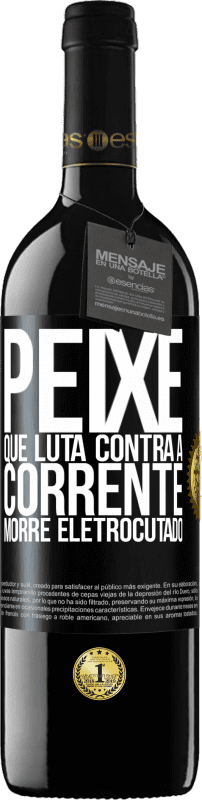 39,95 € | Vinho tinto Edição RED MBE Reserva Peixe que luta contra a corrente morre eletrocutado Etiqueta Preta. Etiqueta personalizável Reserva 12 Meses Colheita 2016 Tempranillo