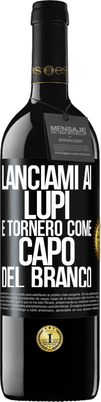 39,95 € | Vino rosso Edizione RED MBE Riserva lanciami ai lupi e tornerò come capo del branco Etichetta Nera. Etichetta personalizzabile Riserva 12 Mesi Raccogliere 2015 Tempranillo