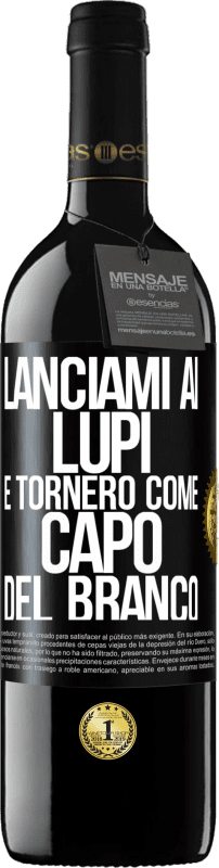 «lanciami ai lupi e tornerò come capo del branco» Edizione RED MBE Riserva