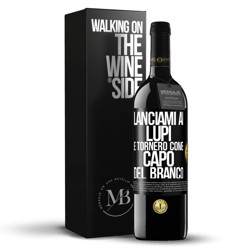 39,95 € Spedizione Gratuita | Vino rosso Edizione RED MBE Riserva lanciami ai lupi e tornerò come capo del branco Etichetta Nera. Etichetta personalizzabile Riserva 12 Mesi Raccogliere 2015 Tempranillo