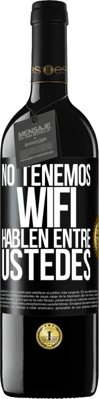 «No tenemos WiFi, hablen entre ustedes» Edición RED MBE Reserva