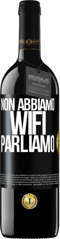 39,95 € Spedizione Gratuita | Vino rosso Edizione RED MBE Riserva Non abbiamo WiFi, parliamo Etichetta Nera. Etichetta personalizzabile Riserva 12 Mesi Raccogliere 2015 Tempranillo