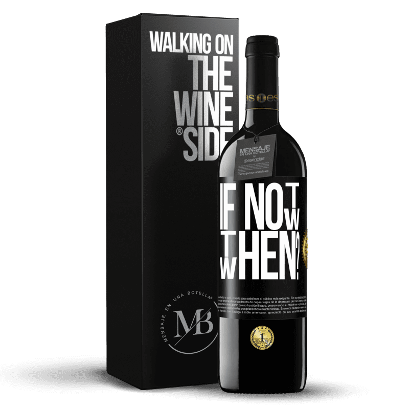 39,95 € Free Shipping | Red Wine RED Edition MBE Reserve If Not Now, then When? Black Label. Customizable label Reserve 12 Months Harvest 2014 Tempranillo