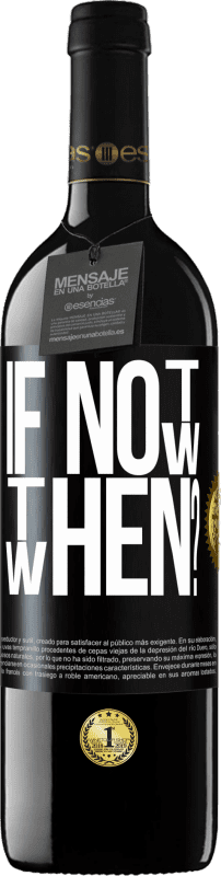 39,95 € | Vino rosso Edizione RED MBE Riserva If Not Now, then When? Etichetta Nera. Etichetta personalizzabile Riserva 12 Mesi Raccogliere 2015 Tempranillo