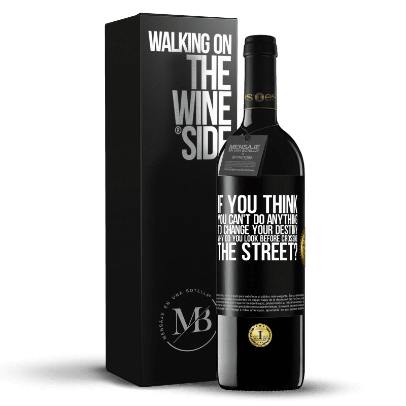 39,95 € Free Shipping | Red Wine RED Edition MBE Reserve If you think you can't do anything to change your destiny, why do you look before crossing the street? Black Label. Customizable label Reserve 12 Months Harvest 2014 Tempranillo