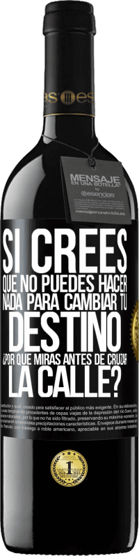 «Si crees que no puedes hacer nada para cambiar tu destino, ¿por qué miras antes de cruzar la calle?» Edición RED MBE Reserva