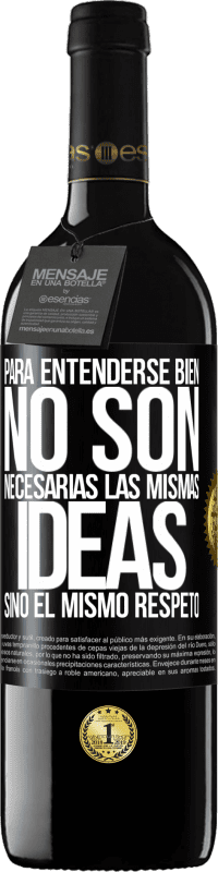 39,95 € | Vino Tinto Edición RED MBE Reserva Para entenderse bien no son necesarias las mismas ideas, sino el mismo respeto Etiqueta Negra. Etiqueta personalizable Reserva 12 Meses Cosecha 2015 Tempranillo