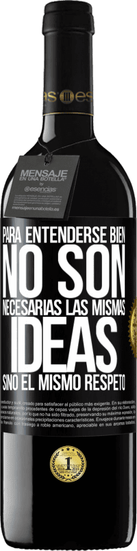 39,95 € Envío gratis | Vino Tinto Edición RED MBE Reserva Para entenderse bien no son necesarias las mismas ideas, sino el mismo respeto Etiqueta Negra. Etiqueta personalizable Reserva 12 Meses Cosecha 2016 Tempranillo