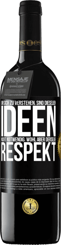 39,95 € Kostenloser Versand | Rotwein RED Ausgabe MBE Reserve Um sich zu verstehen, sind dieselben Ideen nicht notwendig, wohl aber derselbe Respekt Schwarzes Etikett. Anpassbares Etikett Reserve 12 Monate Ernte 2016 Tempranillo