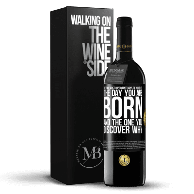 «The two most important days of your life: The day you are born and the one you discover why» RED Edition Crianza 6 Months