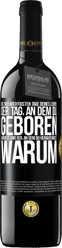 39,95 € | Rotwein RED Ausgabe MBE Reserve Die zwei wichtigsten Tage deines Lebens: Der Tag, an dem du geboren wurdest und der, an dem du herausfindest, warum Schwarzes Etikett. Anpassbares Etikett Reserve 12 Monate Ernte 2016 Tempranillo