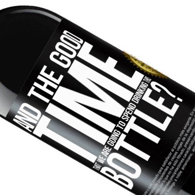 Unique & Personal Expressions. «and the good time that we are going to spend drinking this bottle?» RED Edition MBE Reserve