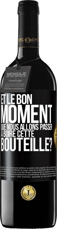 39,95 € | Vin rouge Édition RED MBE Réserve et le bon moment que nous allons passer à boire cette bouteille? Étiquette Noire. Étiquette personnalisable Réserve 12 Mois Récolte 2015 Tempranillo