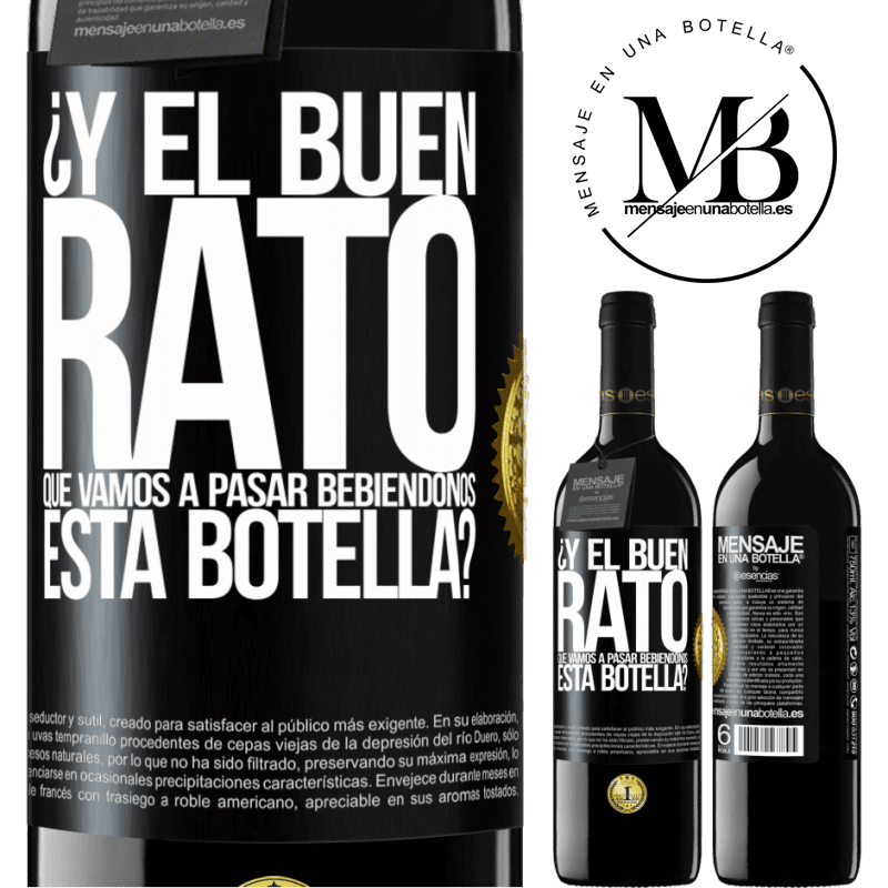 39,95 € Envío gratis | Vino Tinto Edición RED MBE Reserva ¿Y el buen rato que vamos a pasar bebiéndonos esta botella? Etiqueta Negra. Etiqueta personalizable Reserva 12 Meses Cosecha 2015 Tempranillo
