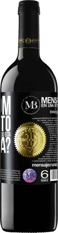 «e o bom momento que vamos gastar bebendo esta garrafa?» Edição RED MBE Reserva