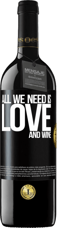 39,95 € | Vino rosso Edizione RED MBE Riserva All we need is love and wine Etichetta Nera. Etichetta personalizzabile Riserva 12 Mesi Raccogliere 2015 Tempranillo