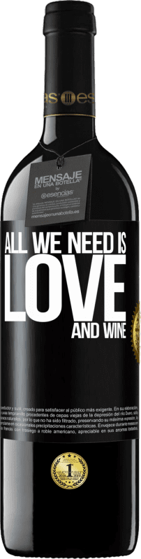39,95 € | Vinho tinto Edição RED MBE Reserva All we need is love and wine Etiqueta Preta. Etiqueta personalizável Reserva 12 Meses Colheita 2016 Tempranillo