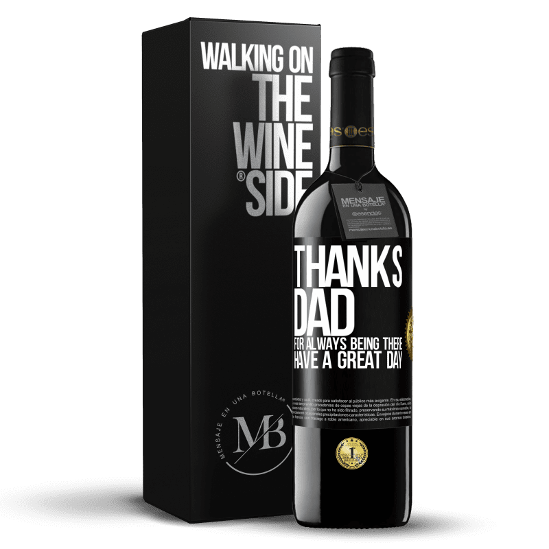 39,95 € Free Shipping | Red Wine RED Edition MBE Reserve Thanks dad, for always being there. Have a great day Black Label. Customizable label Reserve 12 Months Harvest 2016 Tempranillo
