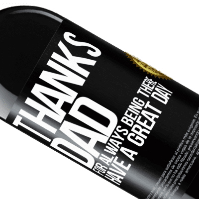 Unique & Personal Expressions. «Thanks dad, for always being there. Have a great day» RED Edition MBE Reserve