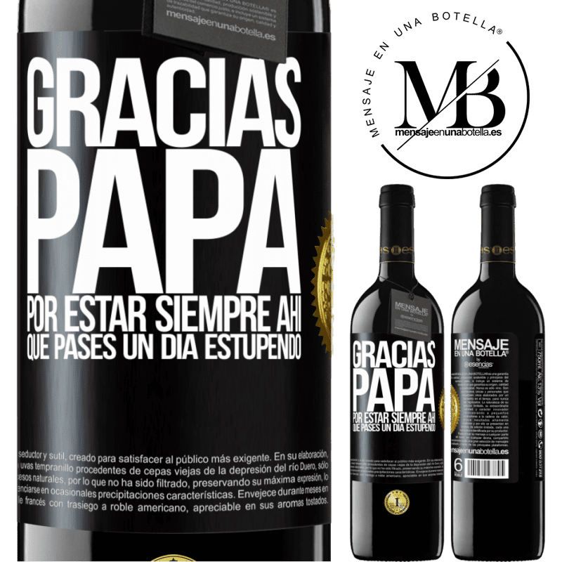 39,95 € Envío gratis | Vino Tinto Edición RED MBE Reserva Gracias papá, por estar siempre ahí. Que pases un día estupendo Etiqueta Negra. Etiqueta personalizable Reserva 12 Meses Cosecha 2016 Tempranillo