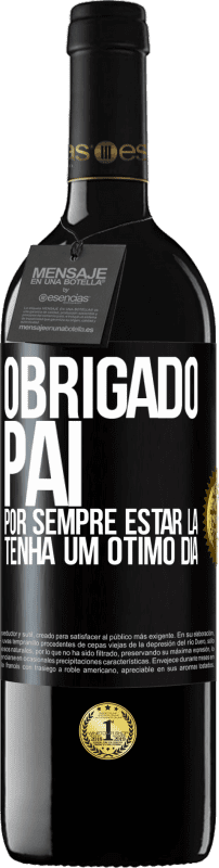 39,95 € Envio grátis | Vinho tinto Edição RED MBE Reserva Obrigado pai, por sempre estar lá. Tenha um ótimo dia Etiqueta Preta. Etiqueta personalizável Reserva 12 Meses Colheita 2016 Tempranillo
