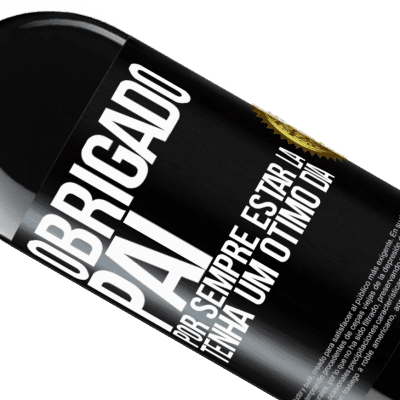 Expressões Únicas e Pessoais. «Obrigado pai, por sempre estar lá. Tenha um ótimo dia» Edição RED MBE Reserva