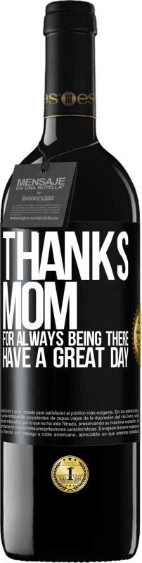 39,95 € Free Shipping | Red Wine RED Edition MBE Reserve Thanks mom, for always being there. Have a great day Black Label. Customizable label Reserve 12 Months Harvest 2016 Tempranillo