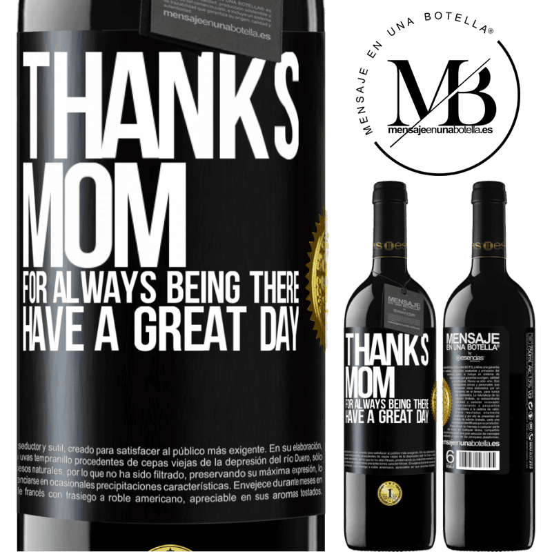 39,95 € Free Shipping | Red Wine RED Edition MBE Reserve Thanks mom, for always being there. Have a great day Black Label. Customizable label Reserve 12 Months Harvest 2014 Tempranillo