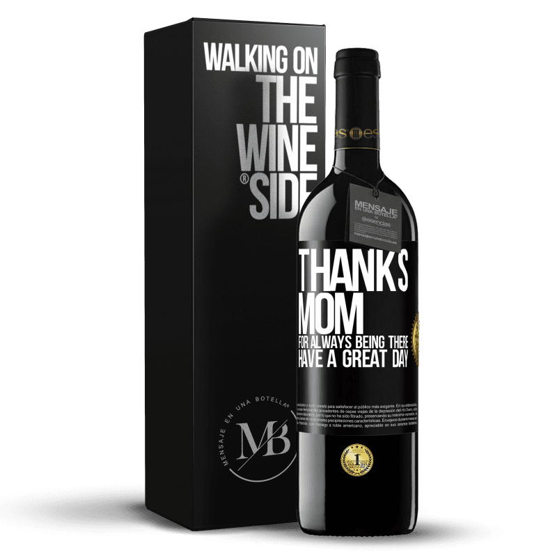 39,95 € Free Shipping | Red Wine RED Edition MBE Reserve Thanks mom, for always being there. Have a great day Black Label. Customizable label Reserve 12 Months Harvest 2014 Tempranillo