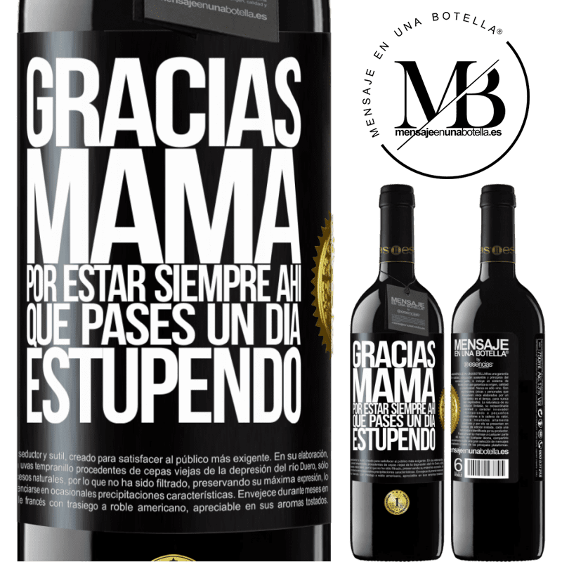 39,95 € Envío gratis | Vino Tinto Edición RED MBE Reserva Gracias mamá, por estar siempre ahí. Que pases un día estupendo Etiqueta Negra. Etiqueta personalizable Reserva 12 Meses Cosecha 2014 Tempranillo