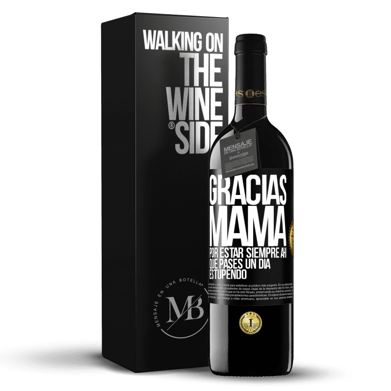 39,95 € Envío gratis | Vino Tinto Edición RED MBE Reserva Gracias mamá, por estar siempre ahí. Que pases un día estupendo Etiqueta Negra. Etiqueta personalizable Reserva 12 Meses Cosecha 2016 Tempranillo