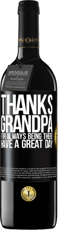 39,95 € | Red Wine RED Edition MBE Reserve Thanks grandpa, for always being there. Have a great day Black Label. Customizable label Reserve 12 Months Harvest 2014 Tempranillo