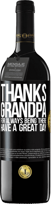 39,95 € | Red Wine RED Edition MBE Reserve Thanks grandpa, for always being there. Have a great day Black Label. Customizable label Reserve 12 Months Harvest 2015 Tempranillo