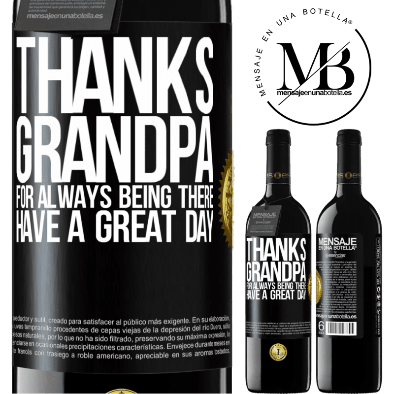 39,95 € Free Shipping | Red Wine RED Edition MBE Reserve Thanks grandpa, for always being there. Have a great day Black Label. Customizable label Reserve 12 Months Harvest 2014 Tempranillo