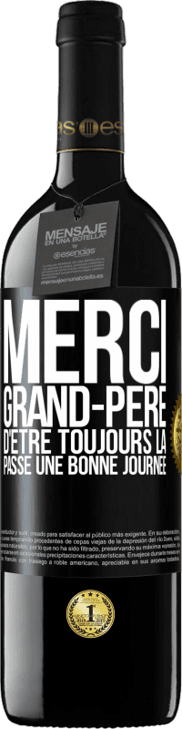 39,95 € | Vin rouge Édition RED MBE Réserve Merci grand-père d'être toujours là. Passe une bonne journée Étiquette Noire. Étiquette personnalisable Réserve 12 Mois Récolte 2015 Tempranillo