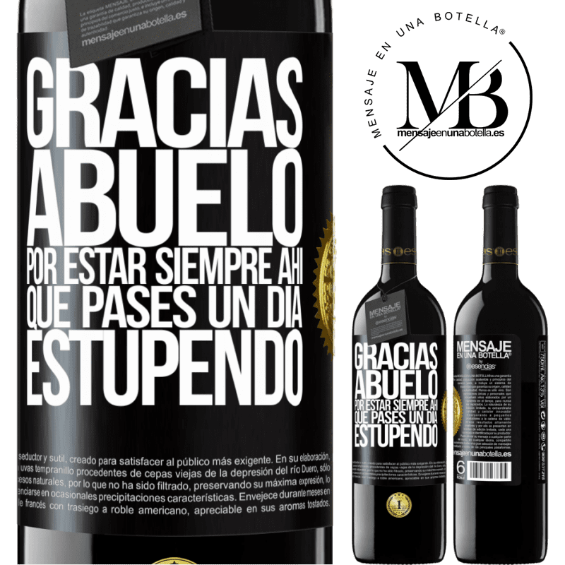 39,95 € Envío gratis | Vino Tinto Edición RED MBE Reserva Gracias abuelo, por estar siempre ahí. Que pases un día estupendo Etiqueta Negra. Etiqueta personalizable Reserva 12 Meses Cosecha 2014 Tempranillo