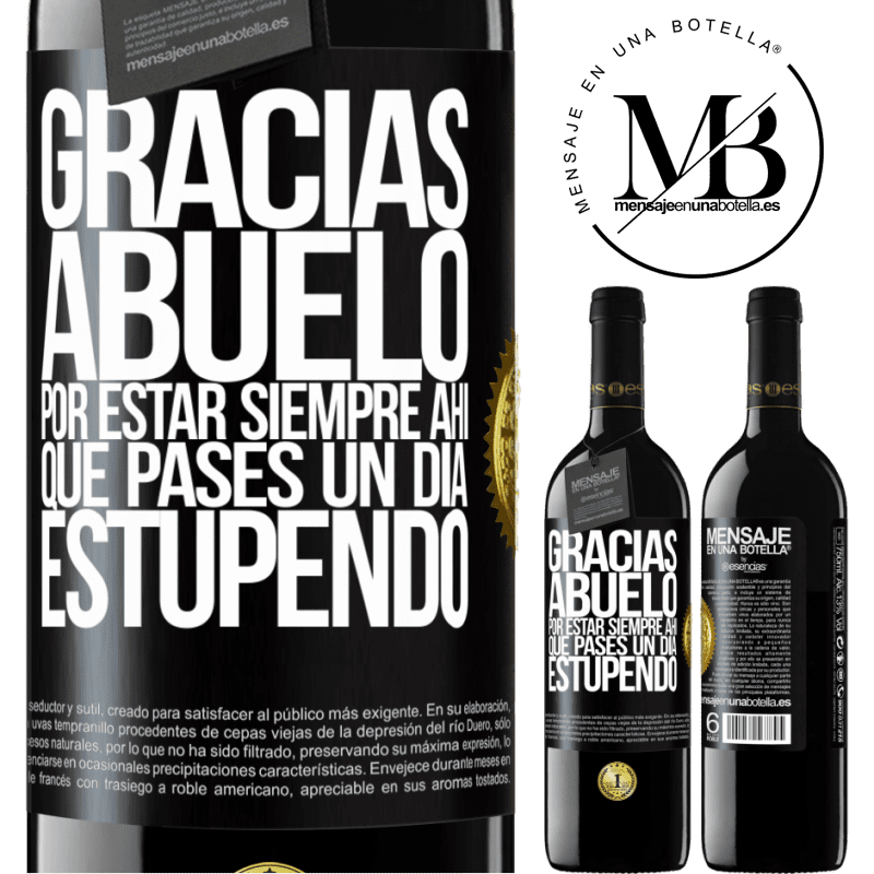 39,95 € Envío gratis | Vino Tinto Edición RED MBE Reserva Gracias abuelo, por estar siempre ahí. Que pases un día estupendo Etiqueta Negra. Etiqueta personalizable Reserva 12 Meses Cosecha 2016 Tempranillo