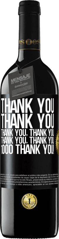 39,95 € | Red Wine RED Edition MBE Reserve Thank you, Thank you, Thank you, Thank you, Thank you, Thank you 1000 Thank you! Black Label. Customizable label Reserve 12 Months Harvest 2014 Tempranillo