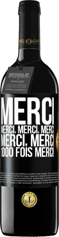 39,95 € Envoi gratuit | Vin rouge Édition RED MBE Réserve Merci Merci, Merci, Merci Merci, Merci 1000 fois Merci! Étiquette Noire. Étiquette personnalisable Réserve 12 Mois Récolte 2016 Tempranillo