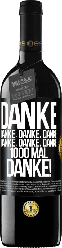39,95 € Kostenloser Versand | Rotwein RED Ausgabe MBE Reserve Danke Danke, Danke, Danke Danke, Danke, Danke 1000 Mal Danke! Schwarzes Etikett. Anpassbares Etikett Reserve 12 Monate Ernte 2016 Tempranillo