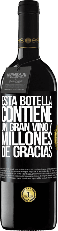 39,95 € | Vino Tinto Edición RED MBE Reserva Esta botella contiene un gran vino y millones de GRACIAS! Etiqueta Negra. Etiqueta personalizable Reserva 12 Meses Cosecha 2014 Tempranillo