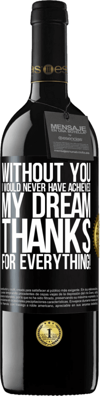 39,95 € | Red Wine RED Edition MBE Reserve Without you I would never have achieved my dream. Thanks for everything! Black Label. Customizable label Reserve 12 Months Harvest 2014 Tempranillo