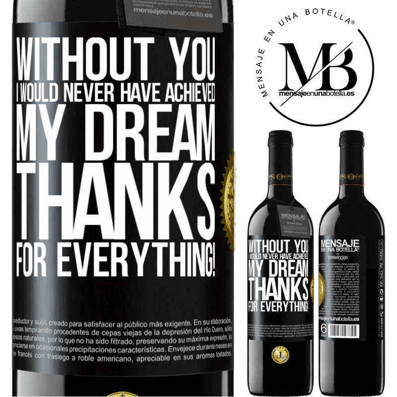 39,95 € Free Shipping | Red Wine RED Edition MBE Reserve Without you I would never have achieved my dream. Thanks for everything! Black Label. Customizable label Reserve 12 Months Harvest 2014 Tempranillo