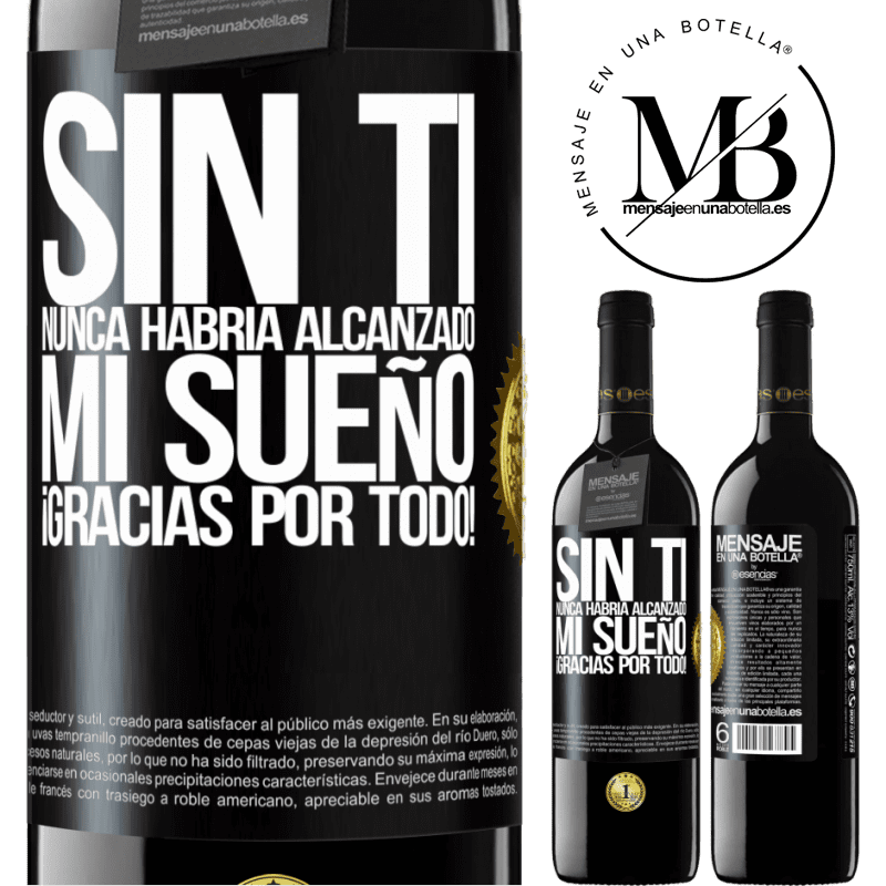 39,95 € Envío gratis | Vino Tinto Edición RED MBE Reserva Sin ti nunca habría alcanzado mi sueño. ¡Gracias por todo! Etiqueta Negra. Etiqueta personalizable Reserva 12 Meses Cosecha 2014 Tempranillo