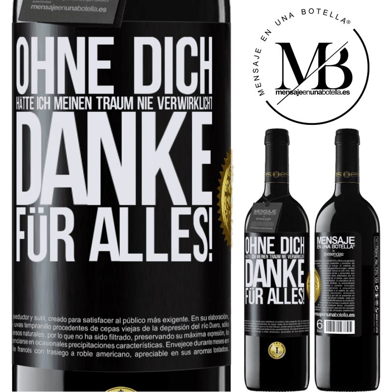 39,95 € Kostenloser Versand | Rotwein RED Ausgabe MBE Reserve Ohne dich hätte ich meinen Traum nie verwirklicht. Danke für alles! Schwarzes Etikett. Anpassbares Etikett Reserve 12 Monate Ernte 2014 Tempranillo